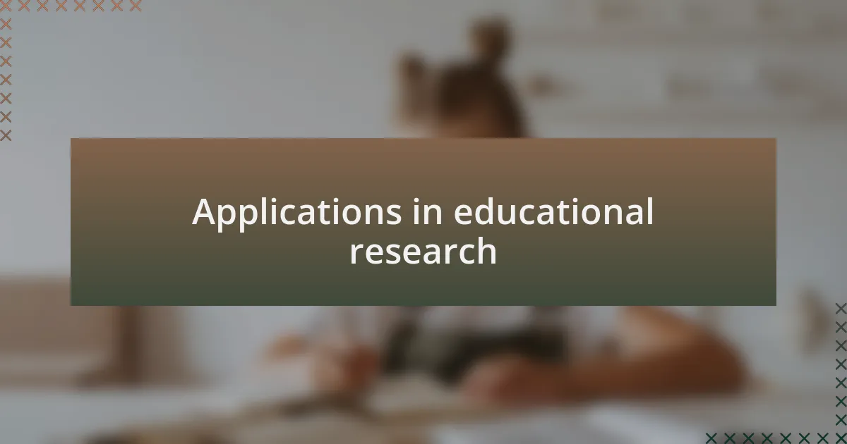 Applications in educational research