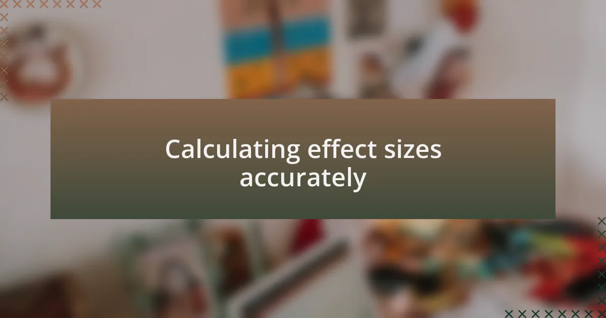 Calculating effect sizes accurately