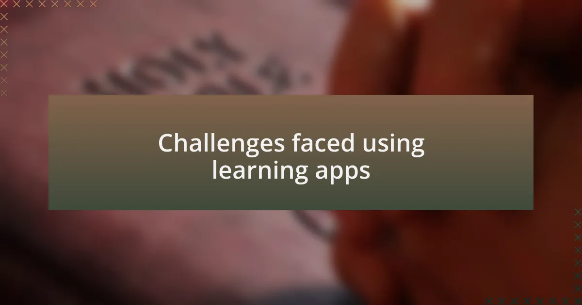 Challenges faced using learning apps
