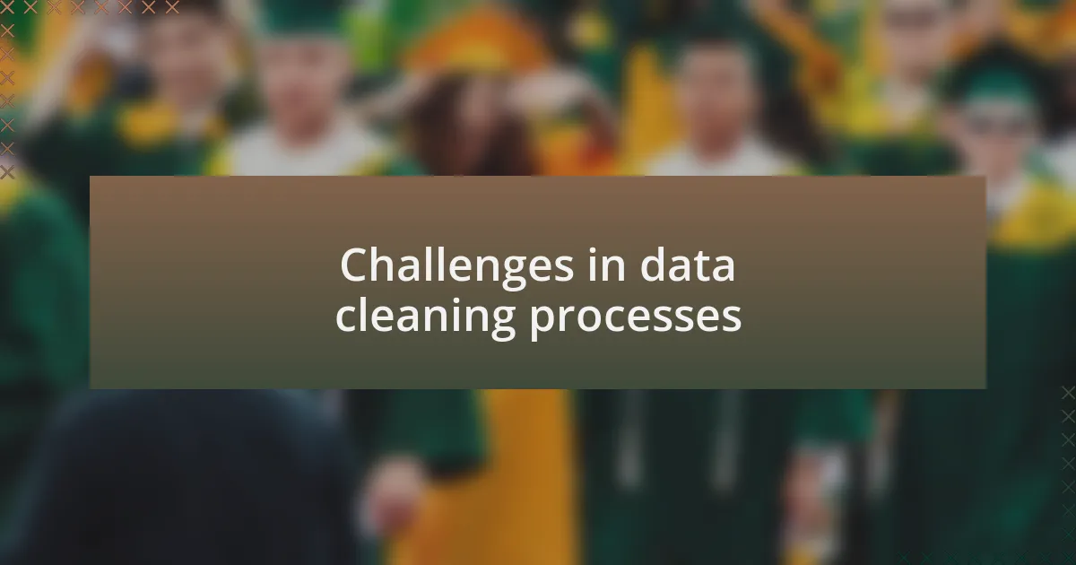 Challenges in data cleaning processes