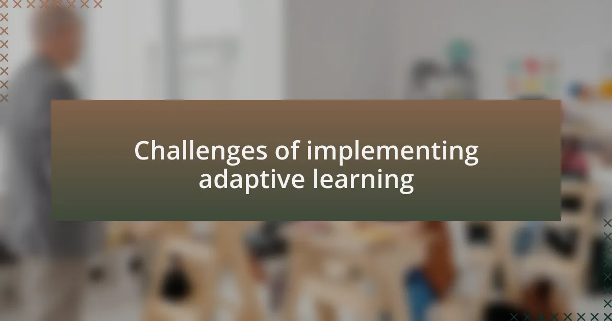 Challenges of implementing adaptive learning