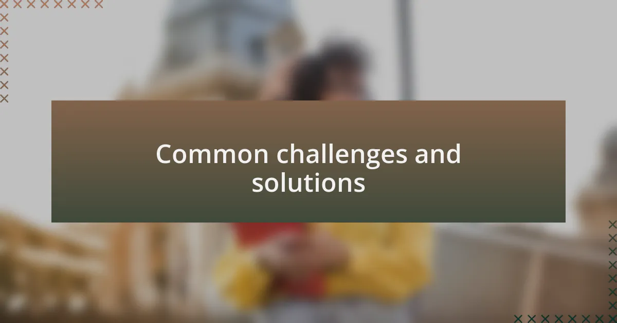 Common challenges and solutions
