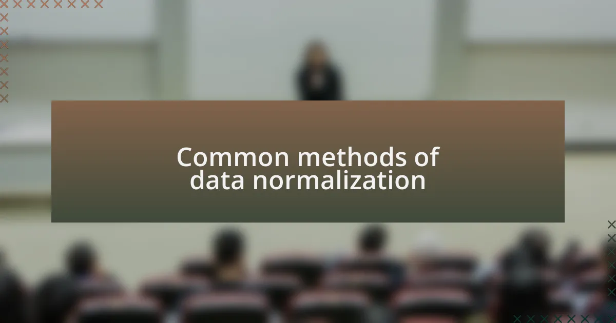 Common methods of data normalization