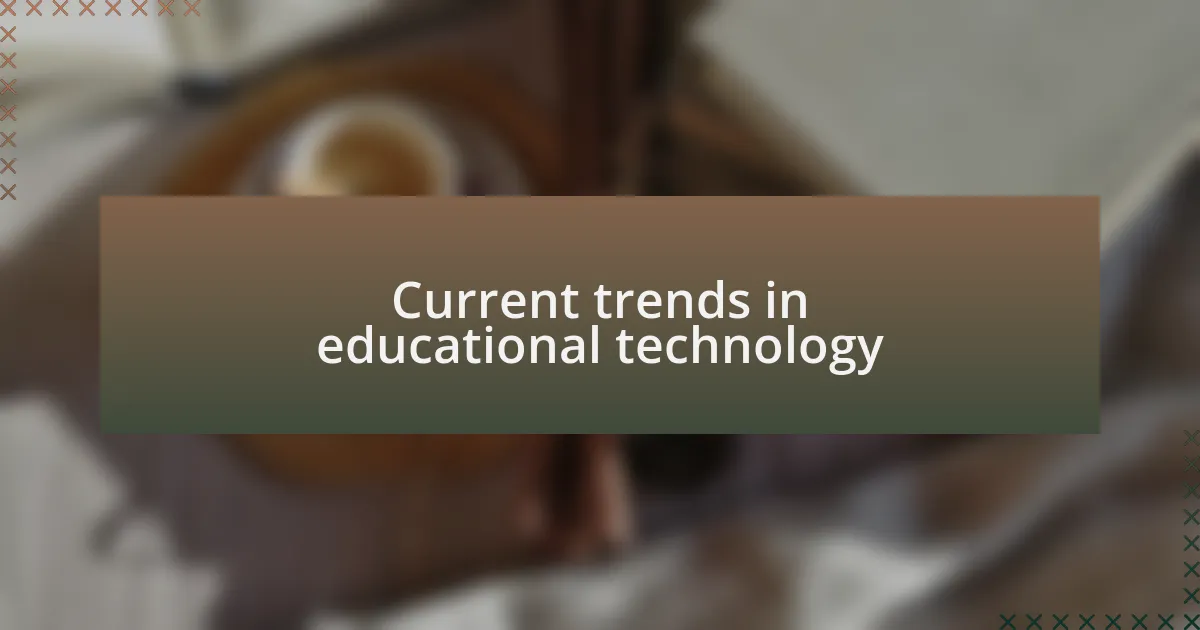 Current trends in educational technology
