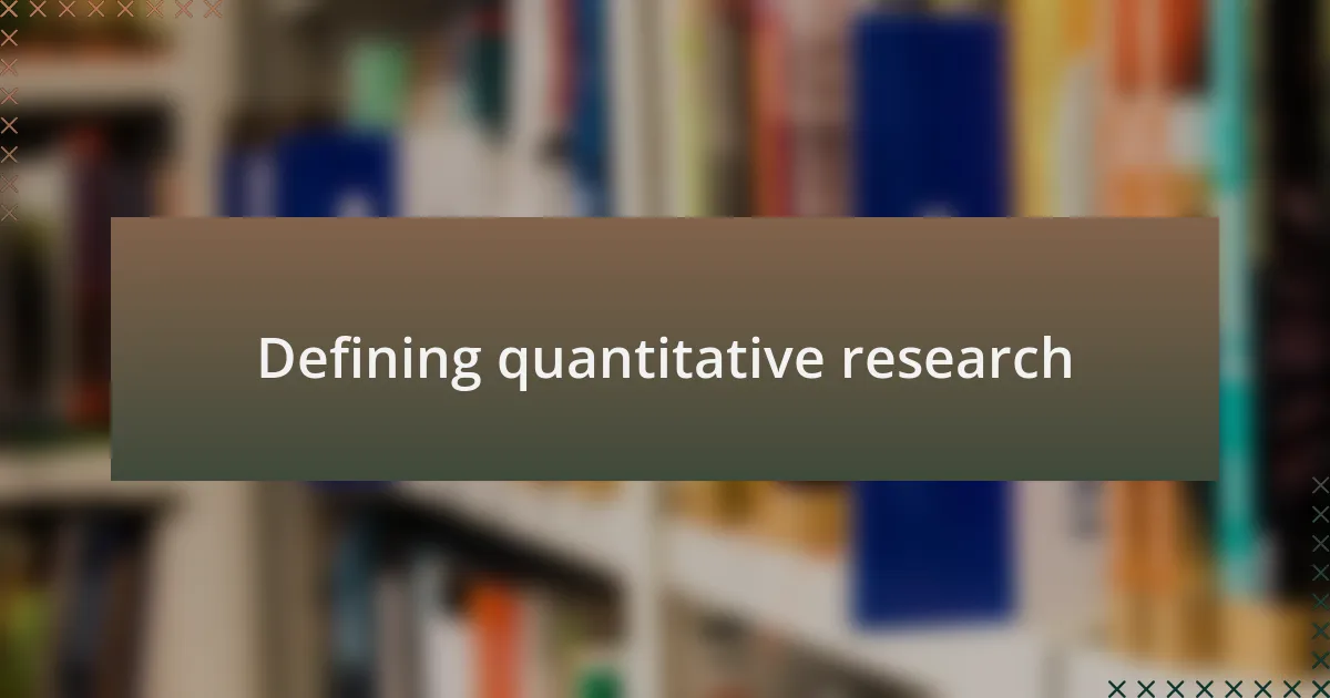Defining quantitative research