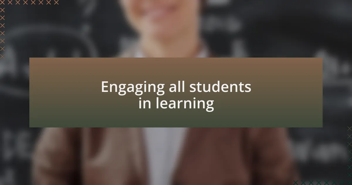 Engaging all students in learning