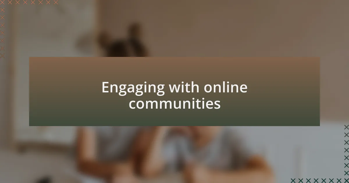 Engaging with online communities