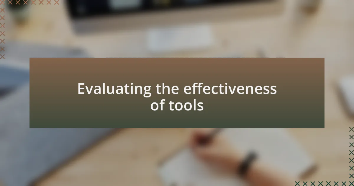 Evaluating the effectiveness of tools