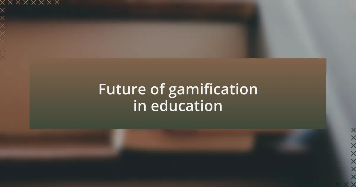 Future of gamification in education