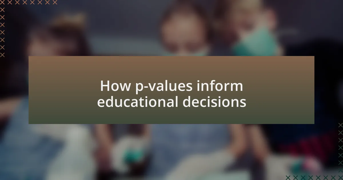 How p-values inform educational decisions