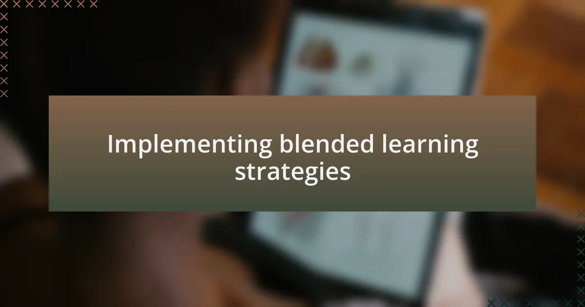 Implementing blended learning strategies