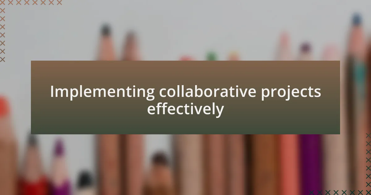 Implementing collaborative projects effectively