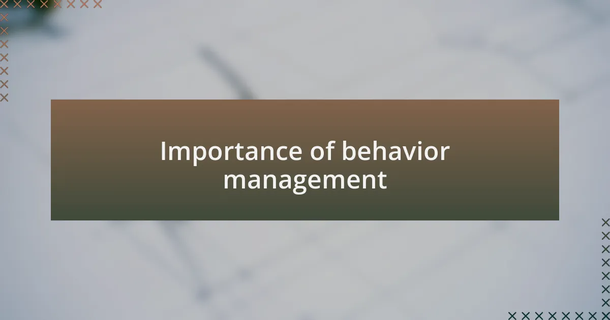 Importance of behavior management