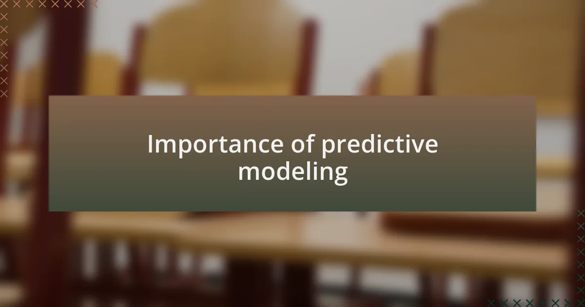 Importance of predictive modeling