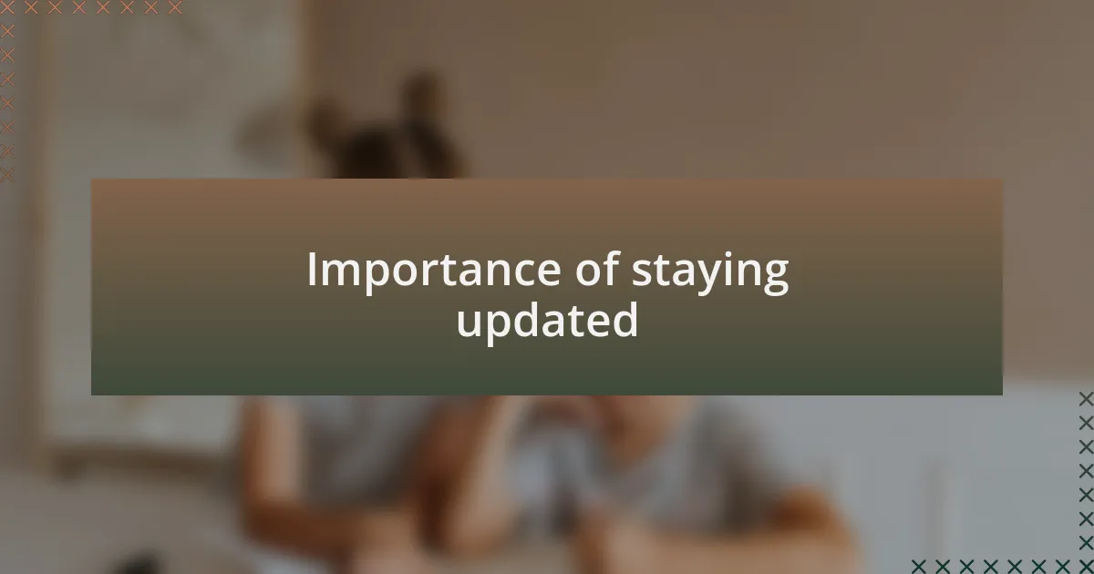 Importance of staying updated