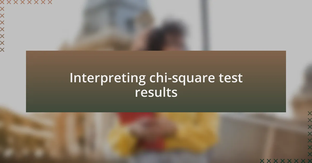 Interpreting chi-square test results