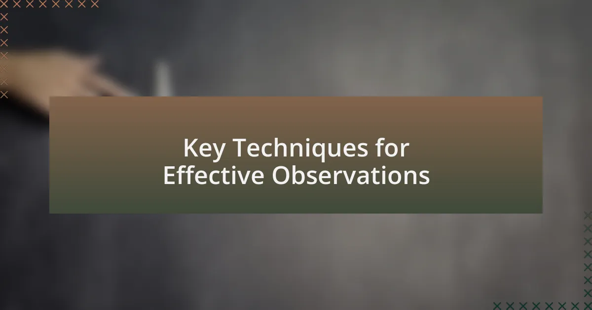 Key Techniques for Effective Observations