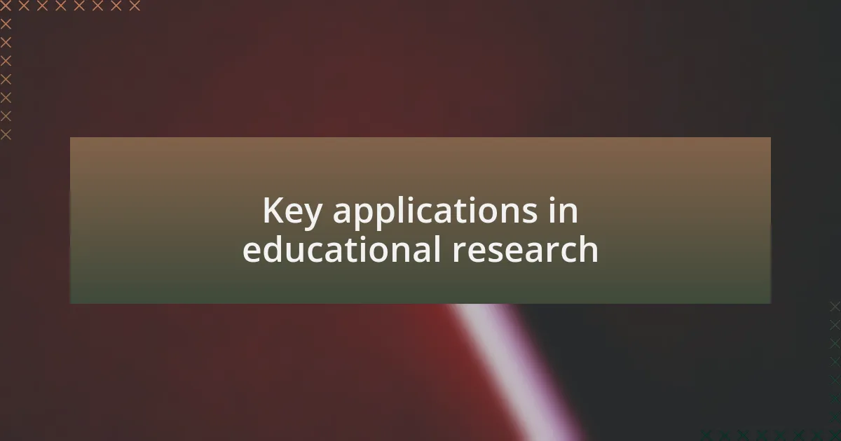 Key applications in educational research