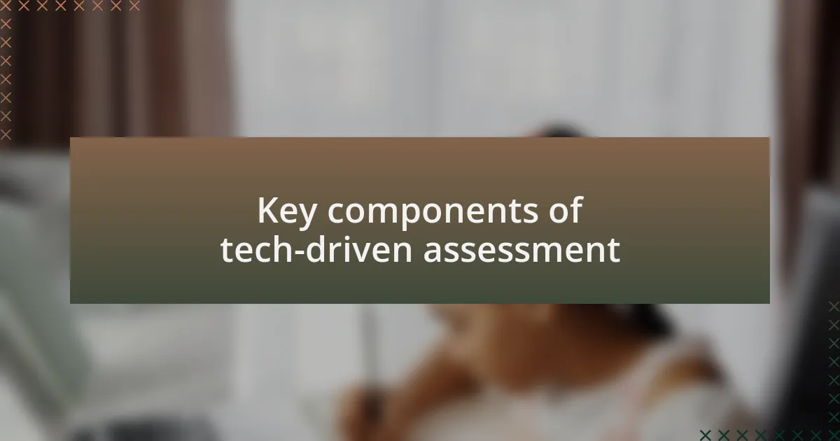 Key components of tech-driven assessment