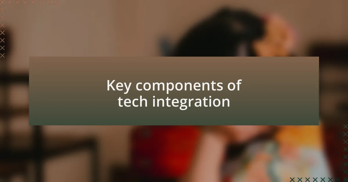 Key components of tech integration