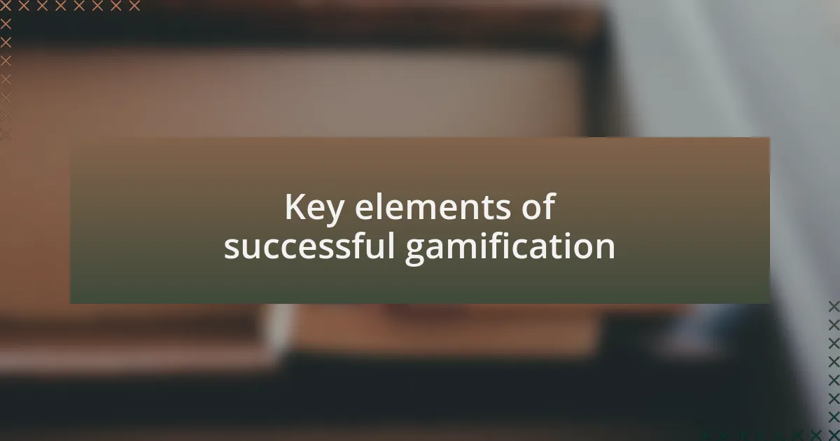 Key elements of successful gamification