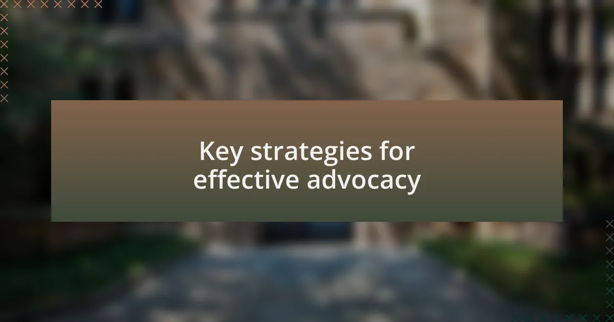 Key strategies for effective advocacy