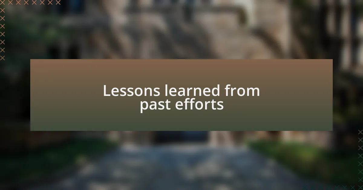 Lessons learned from past efforts