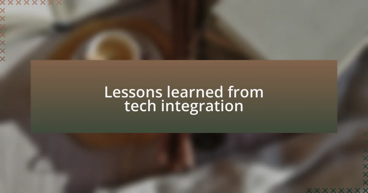 Lessons learned from tech integration