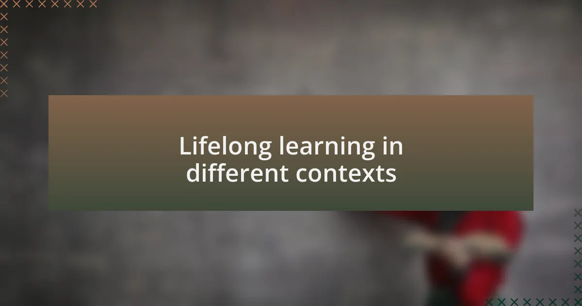 Lifelong learning in different contexts