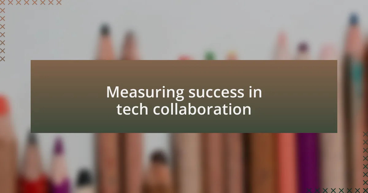 Measuring success in tech collaboration