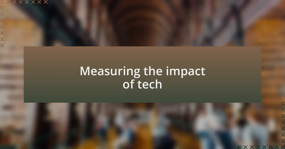 Measuring the impact of tech