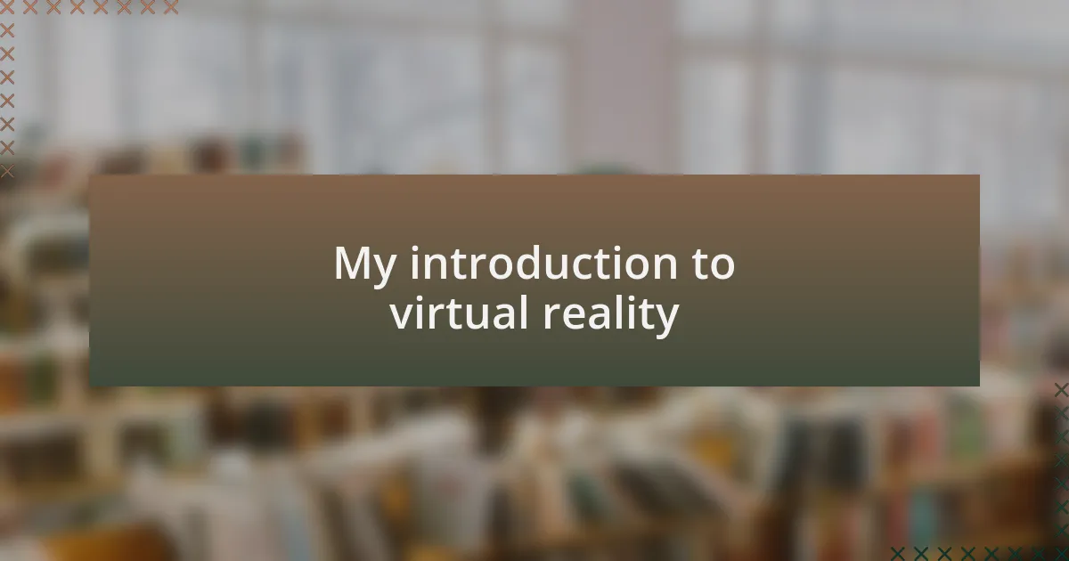 My introduction to virtual reality