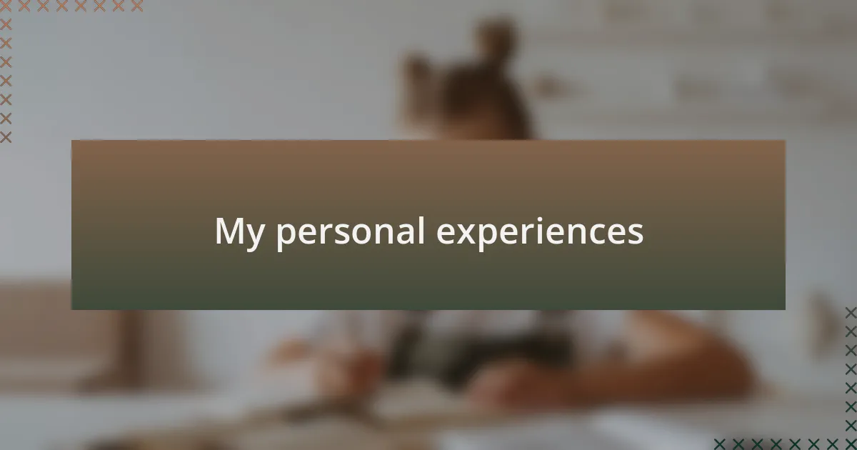 My personal experiences