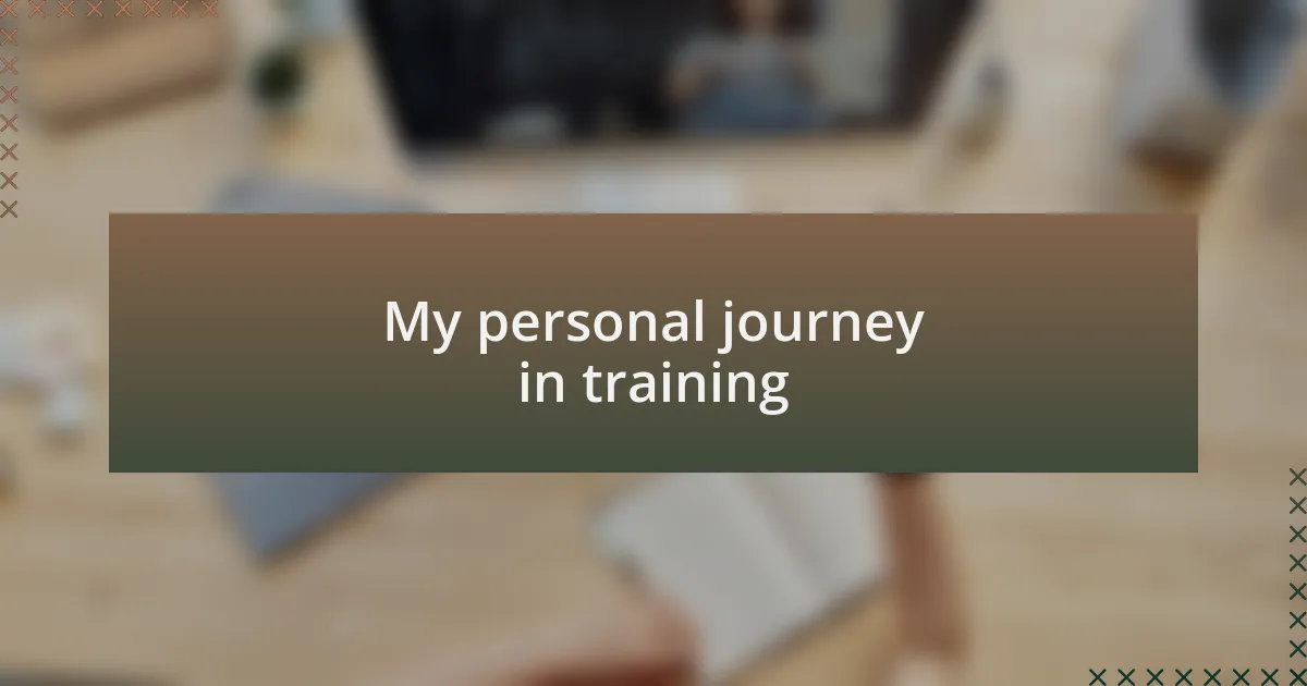 My personal journey in training