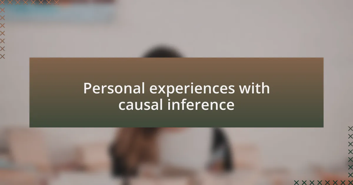 Personal experiences with causal inference