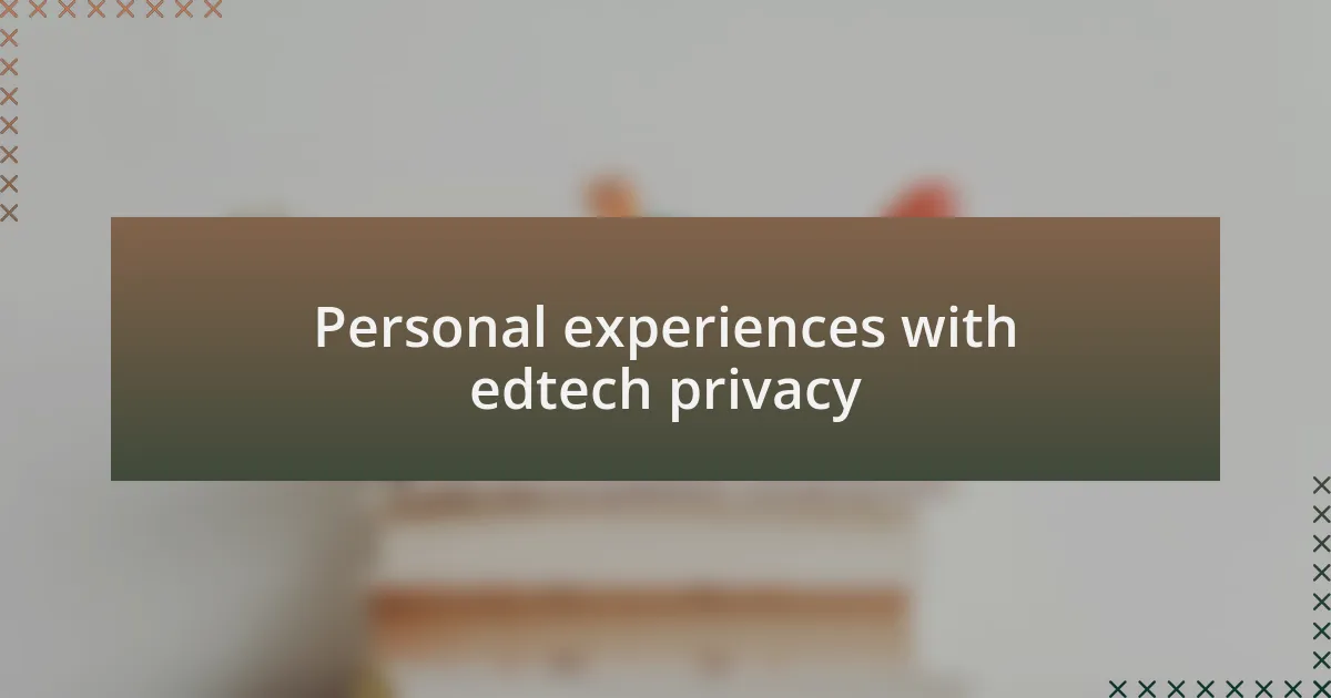 Personal experiences with edtech privacy