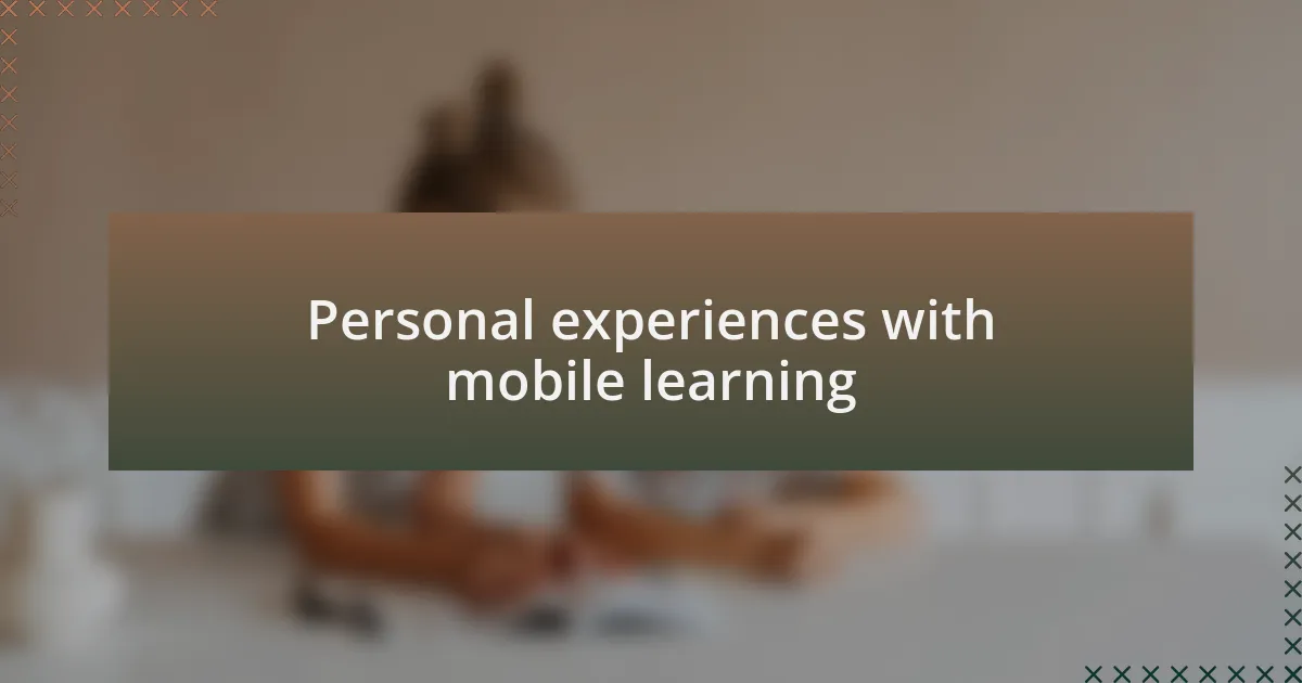 Personal experiences with mobile learning