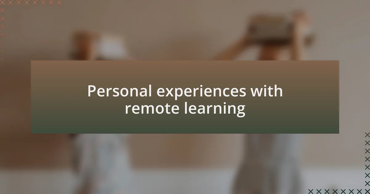 Personal experiences with remote learning