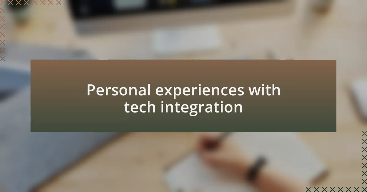 Personal experiences with tech integration