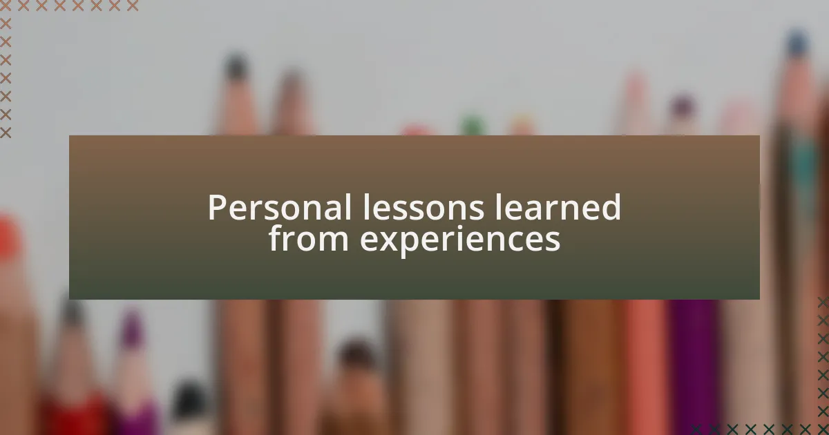 Personal lessons learned from experiences