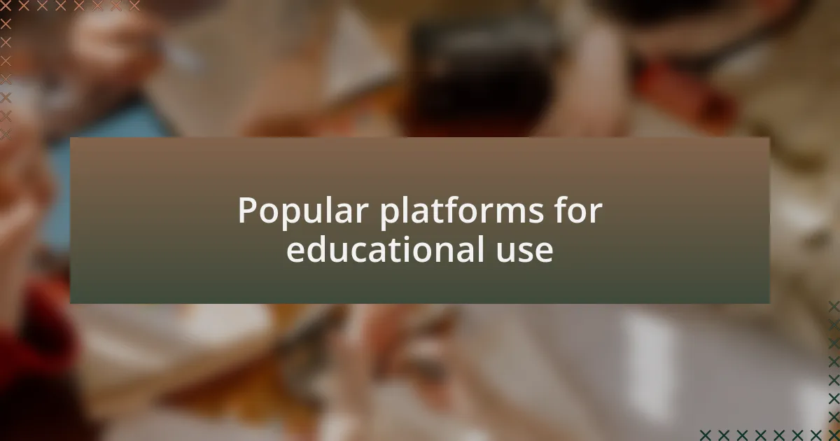 Popular platforms for educational use
