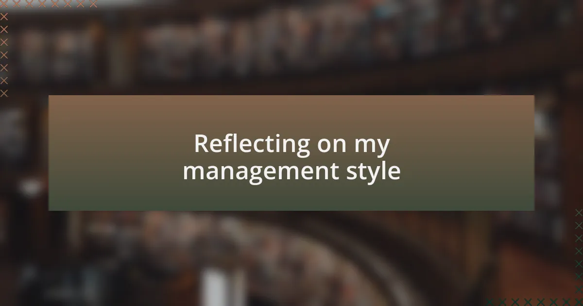Reflecting on my management style