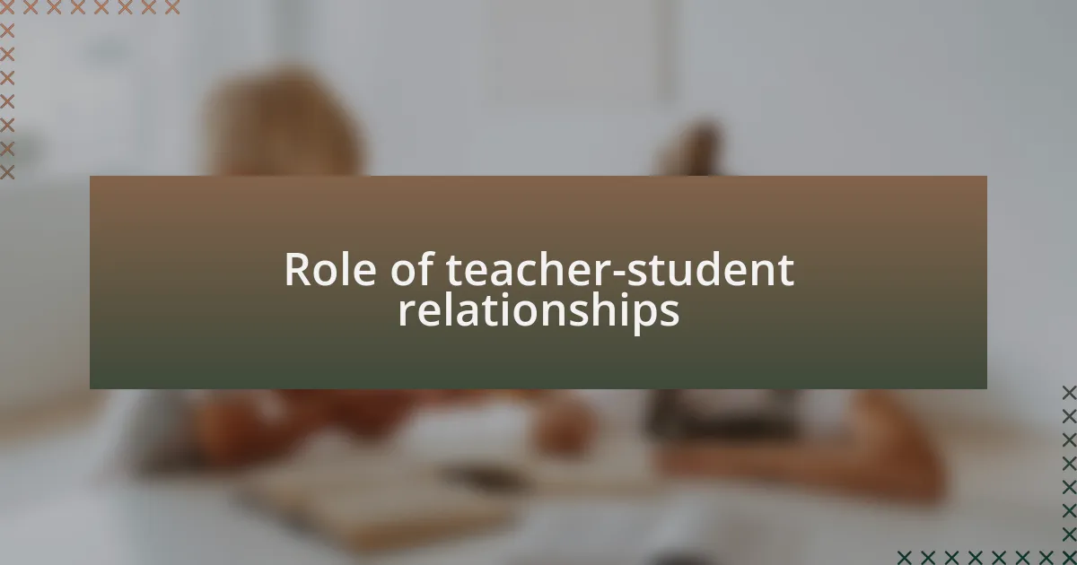 Role of teacher-student relationships