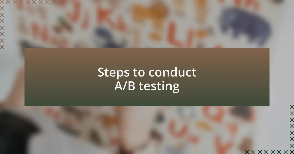 Steps to conduct A/B testing