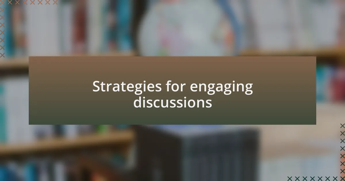 Strategies for engaging discussions