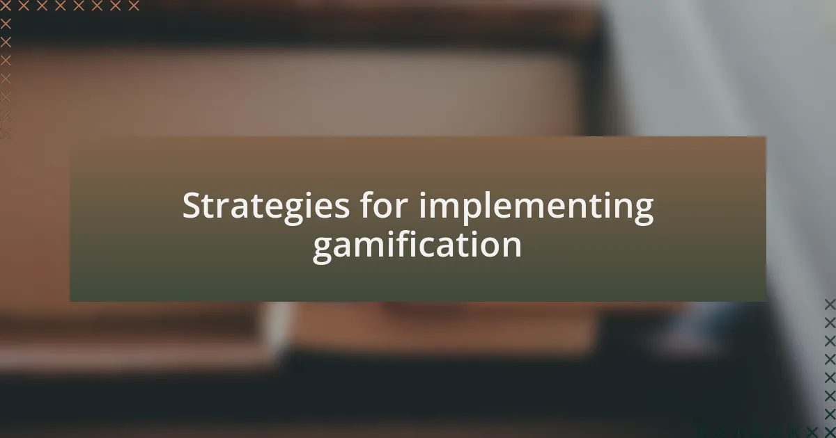 Strategies for implementing gamification