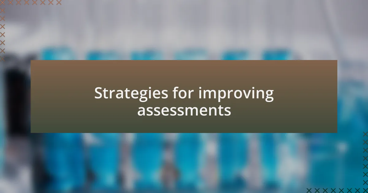 Strategies for improving assessments