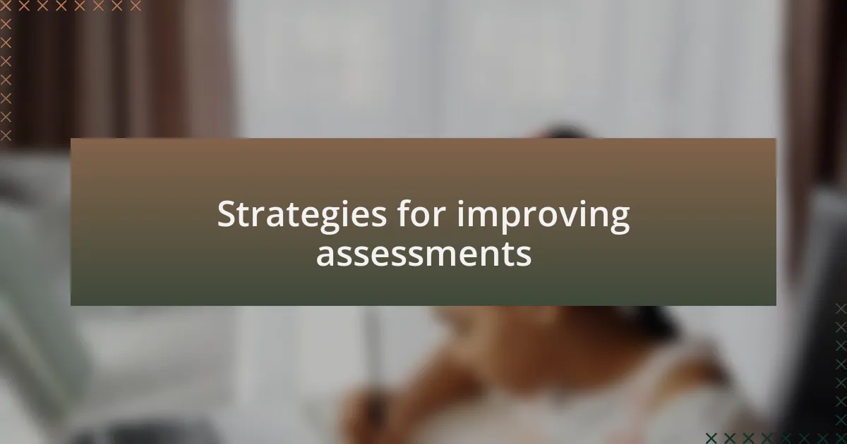 Strategies for improving assessments