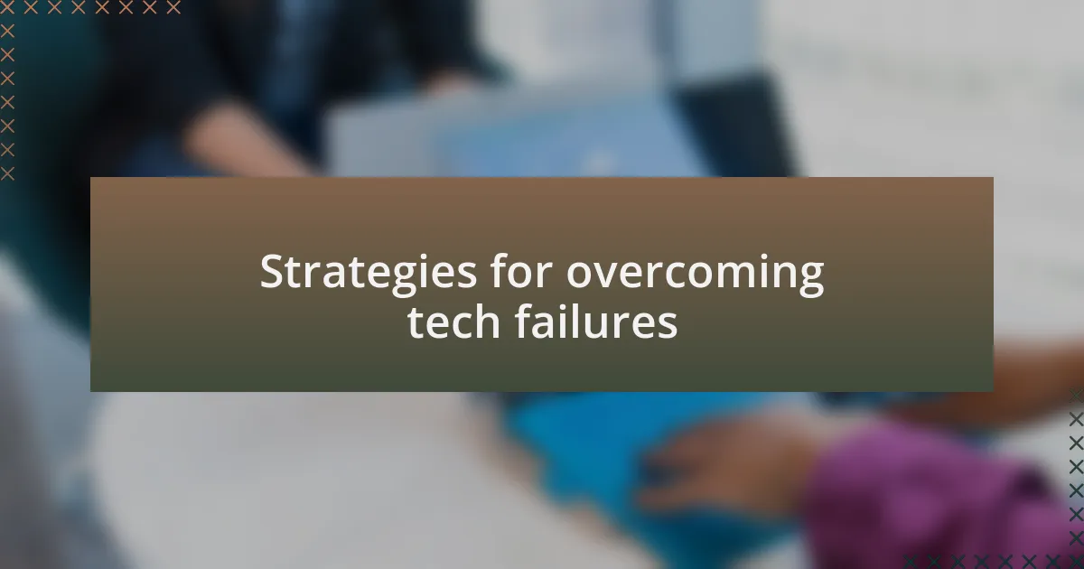 Strategies for overcoming tech failures