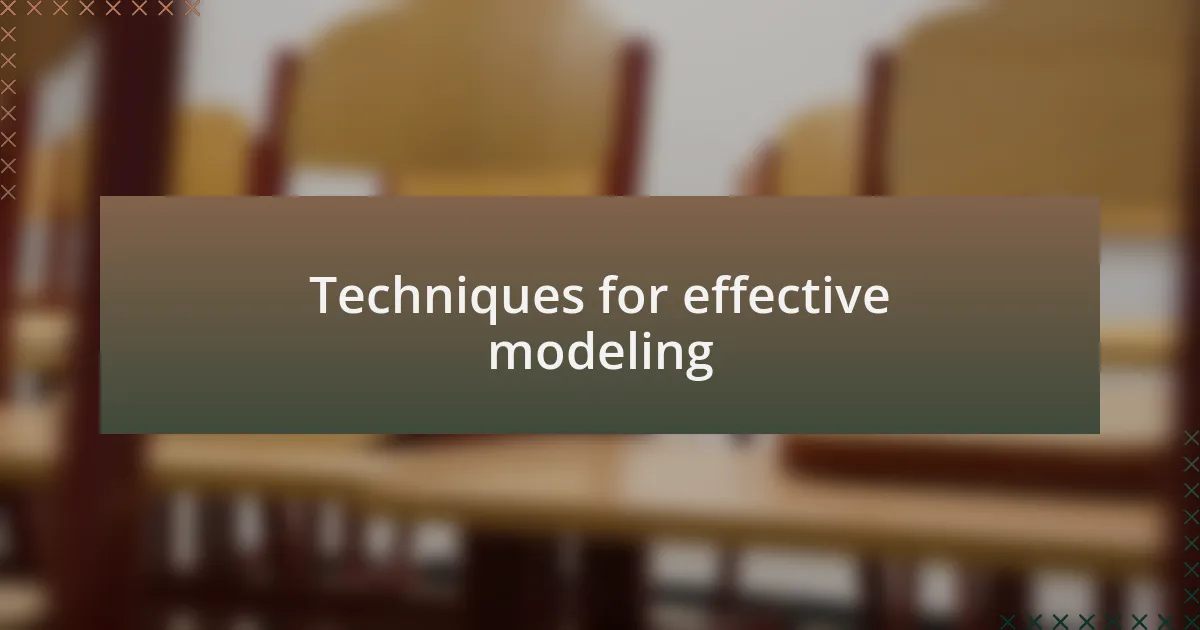Techniques for effective modeling
